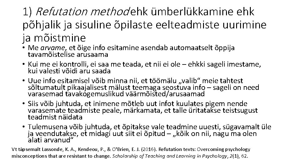 1) Refutation method ehk ümberlükkamine ehk põhjalik ja sisuline õpilaste eelteadmiste uurimine ja mõistmine