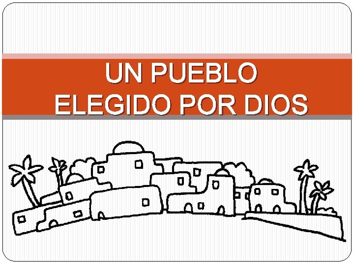 UN PUEBLO ELEGIDO POR DIOS 