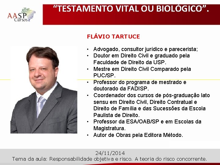 “TESTAMENTO VITAL OU BIOLÓGICO”. FLÁVIO TARTUCE • Advogado, consultor jurídico e parecerista; • Doutor