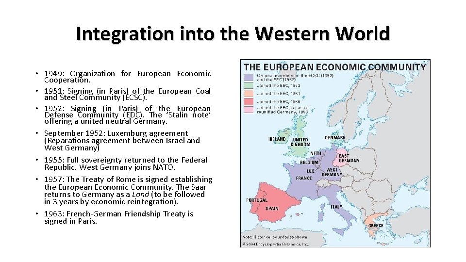 Integration into the Western World • 1949: Organization for European Economic Cooperation. • 1951: