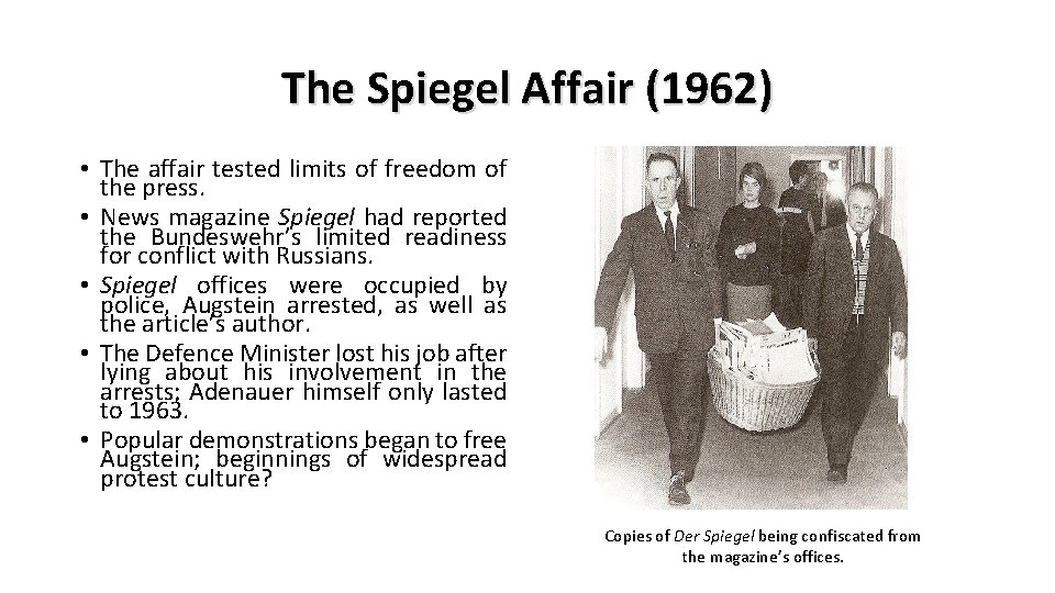The Spiegel Affair (1962) • The affair tested limits of freedom of the press.