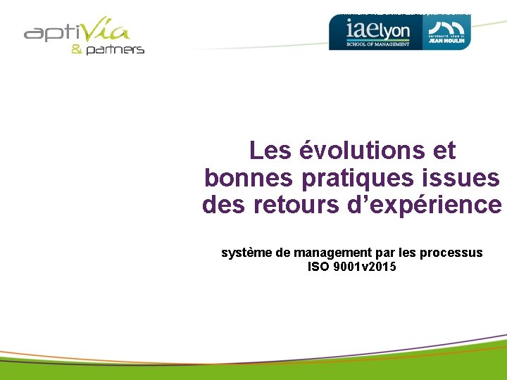 © APTIVIA AND PARTNERS tous droits réservés pour IAE avril 2018 Les évolutions et © APTIVIA AND PARTNERS tous droits réservés pour IAE avril 2018 Les évolutions et