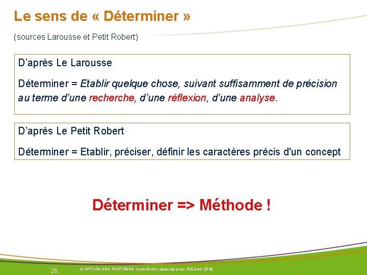 Le sens de « Déterminer » (sources Larousse et Petit Robert) D’après Le Larousse Le sens de « Déterminer » (sources Larousse et Petit Robert) D’après Le Larousse