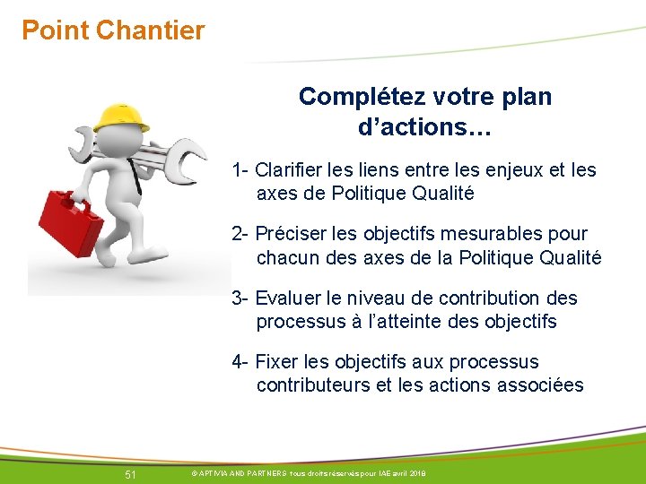 Point Chantier Complétez votre plan d’actions… 1 - Clarifier les liens entre les enjeux Point Chantier Complétez votre plan d’actions… 1 - Clarifier les liens entre les enjeux