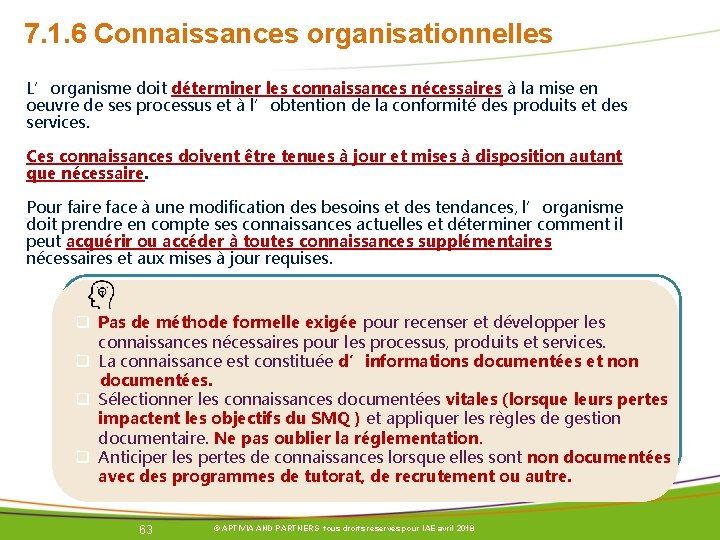 7. 1. 6 Connaissances organisationnelles L’organisme doit déterminer les connaissances nécessaires à la mise 7. 1. 6 Connaissances organisationnelles L’organisme doit déterminer les connaissances nécessaires à la mise