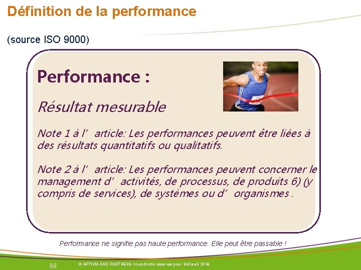 Définition de la performance (source ISO 9000) Performance : Résultat mesurable Note 1 à Définition de la performance (source ISO 9000) Performance : Résultat mesurable Note 1 à