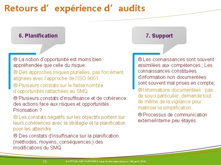 Retours d’expérience d’audits 6. Planification 7. Support La notion d’opportunité est moins bien appréhendée Retours d’expérience d’audits 6. Planification 7. Support La notion d’opportunité est moins bien appréhendée