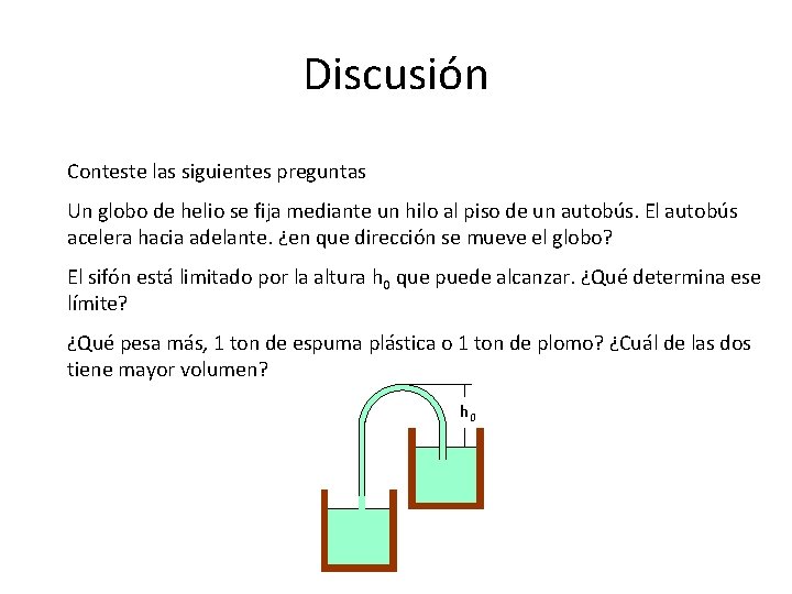 Discusión Conteste las siguientes preguntas Un globo de helio se fija mediante un hilo