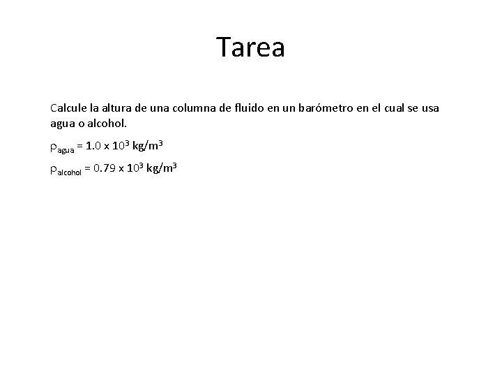 Tarea Calcule la altura de una columna de fluido en un barómetro en el