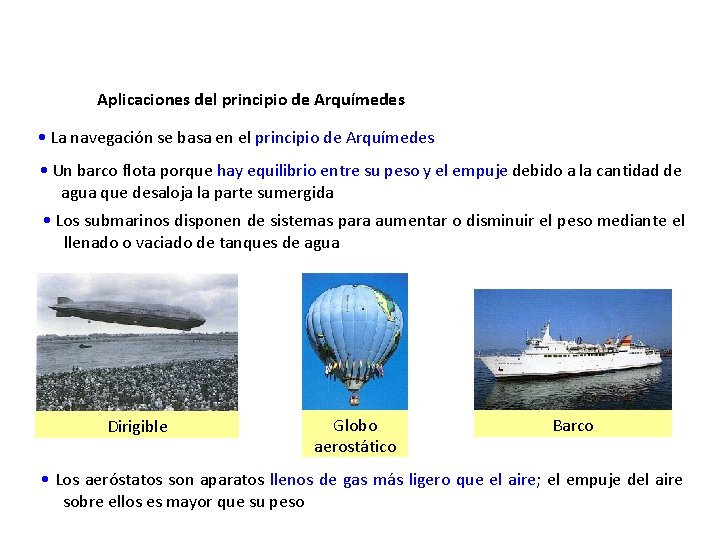 Aplicaciones del principio de Arquímedes • La navegación se basa en el principio de