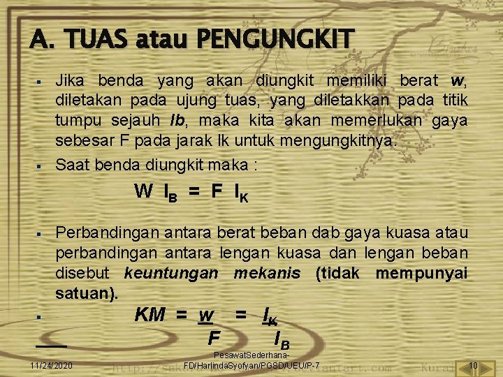 A. TUAS atau PENGUNGKIT § § Jika benda yang akan diungkit memiliki berat w,