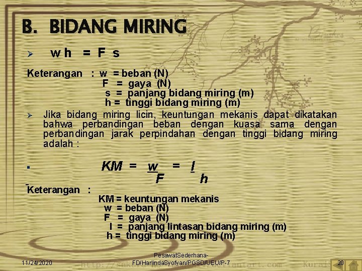 B. BIDANG MIRING Ø wh = F s Keterangan : w = beban (N)