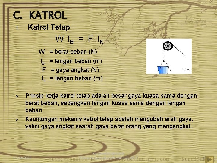 C. KATROL 1. Katrol Tetap W l B = F l. K W =