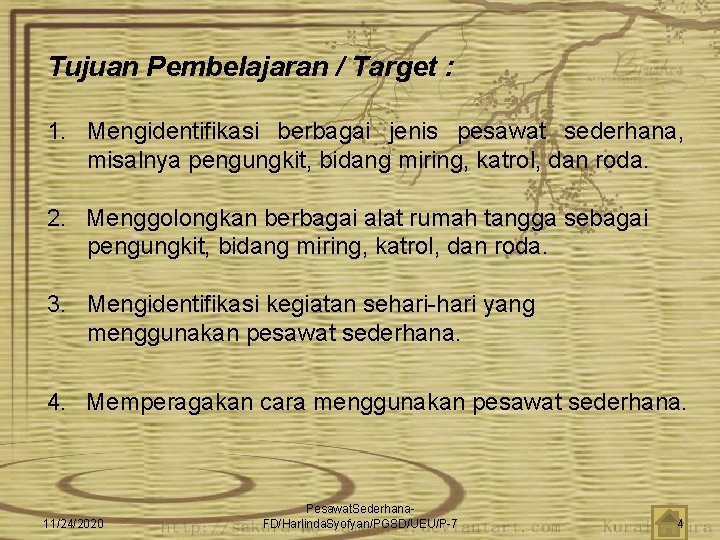 Tujuan Pembelajaran / Target : 1. Mengidentifikasi berbagai jenis pesawat sederhana, misalnya pengungkit, bidang