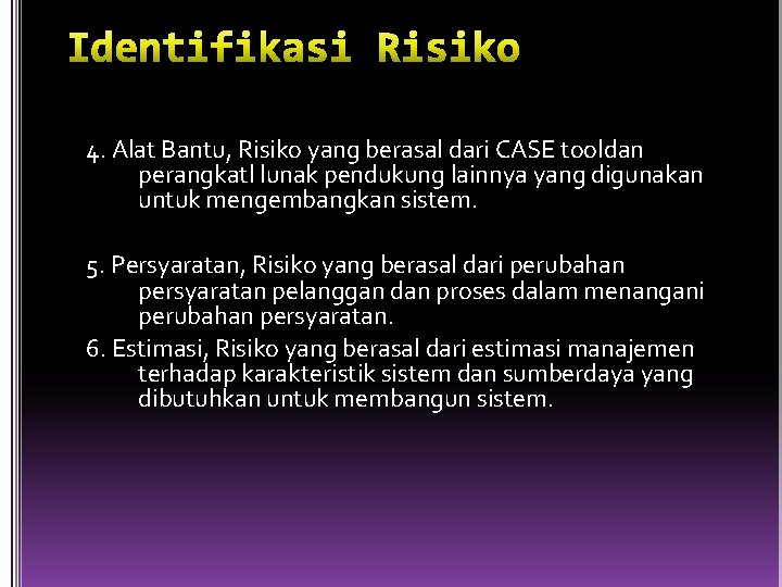 4. Alat Bantu, Risiko yang berasal dari CASE tooldan perangkatl lunak pendukung lainnya yang