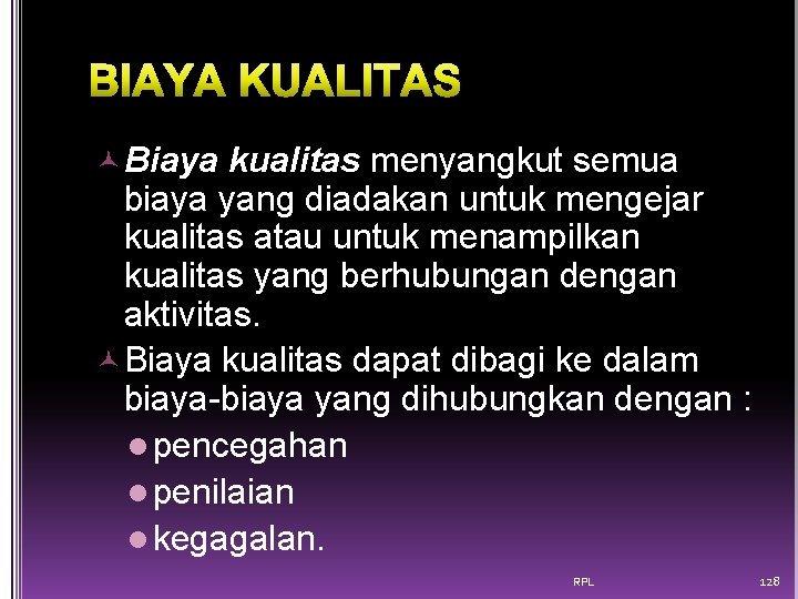  Biaya kualitas menyangkut semua biaya yang diadakan untuk mengejar kualitas atau untuk menampilkan