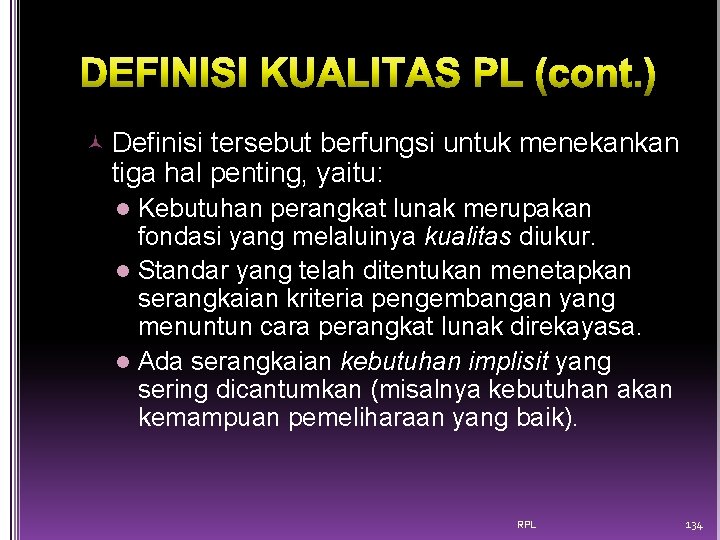  Definisi tersebut berfungsi untuk menekankan tiga hal penting, yaitu: Kebutuhan perangkat lunak merupakan