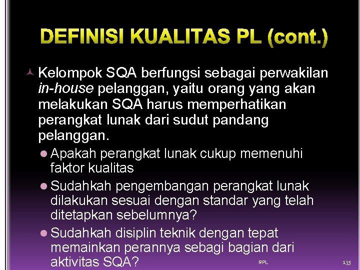  Kelompok SQA berfungsi sebagai perwakilan in-house pelanggan, yaitu orang yang akan melakukan SQA