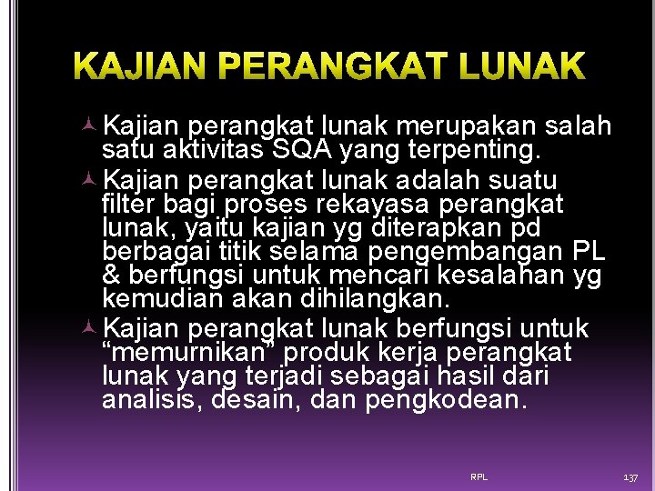  Kajian perangkat lunak merupakan salah satu aktivitas SQA yang terpenting. Kajian perangkat lunak