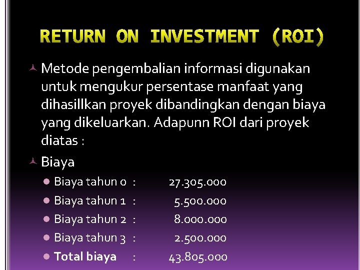  Metode pengembalian informasi digunakan untuk mengukur persentase manfaat yang dihasillkan proyek dibandingkan dengan