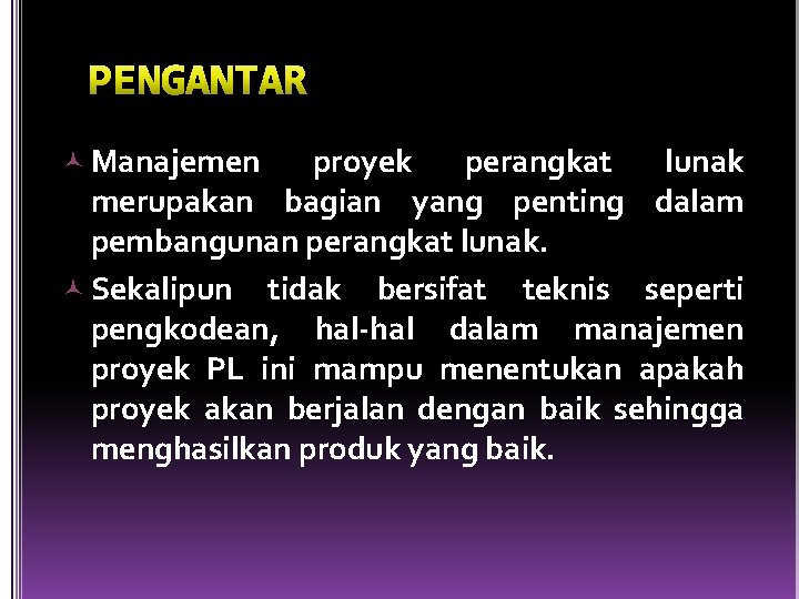  Manajemen proyek perangkat lunak merupakan bagian yang penting dalam pembangunan perangkat lunak. Sekalipun