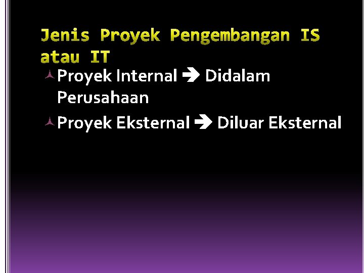  Proyek Internal Didalam Perusahaan Proyek Eksternal Diluar Eksternal 
