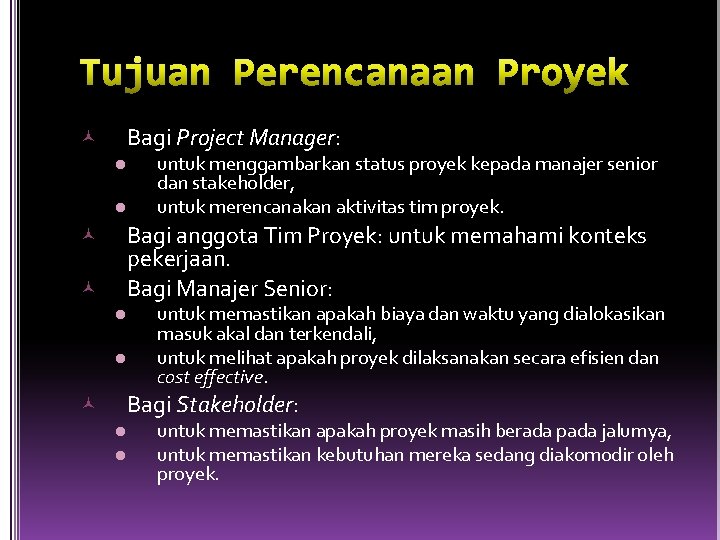  Bagi Project Manager: l l Bagi anggota Tim Proyek: untuk memahami konteks pekerjaan.