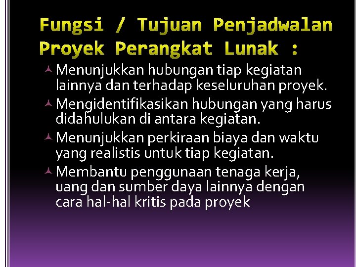  Menunjukkan hubungan tiap kegiatan lainnya dan terhadap keseluruhan proyek. Mengidentifikasikan hubungan yang harus