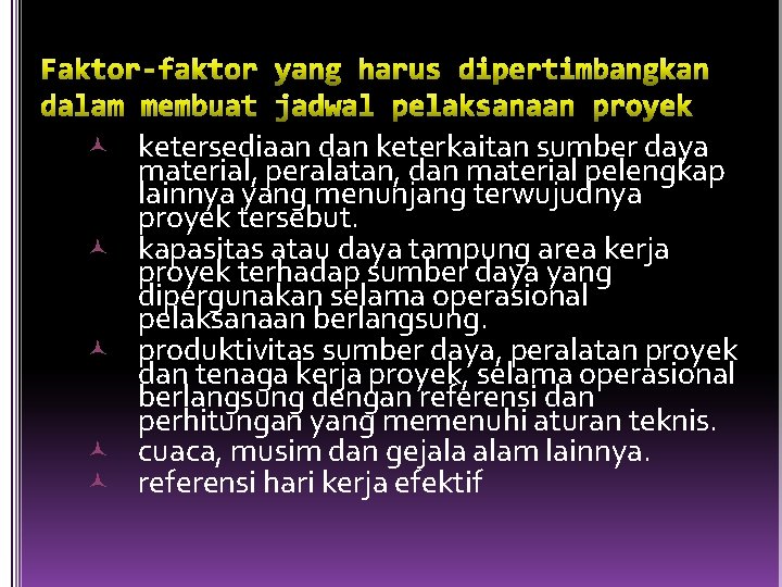  ketersediaan dan keterkaitan sumber daya material, peralatan, dan material pelengkap lainnya yang menunjang