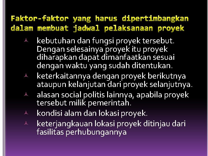  kebutuhan dan fungsi proyek tersebut. Dengan selesainya proyek itu proyek diharapkan dapat dimanfaatkan