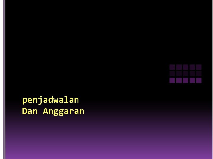 penjadwalan Dan Anggaran 