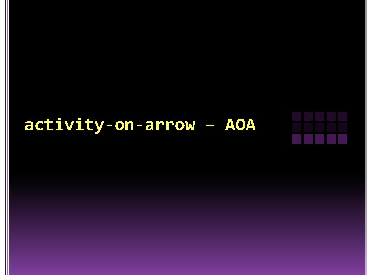 activity-on-arrow – AOA 