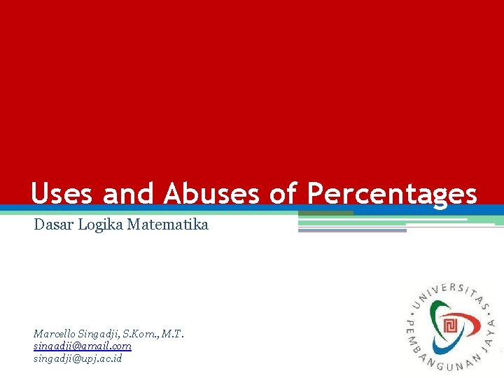 Dasar Logika Matematika - Uses and Abuses of Percentages Dasar Logika Matematika Marcello Singadji,