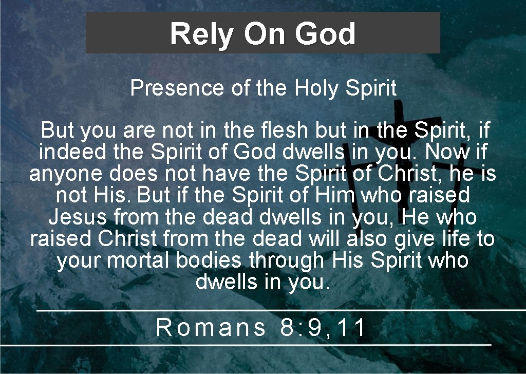 Rely On God Presence of the Holy Spirit But you are not in the Rely On God Presence of the Holy Spirit But you are not in the