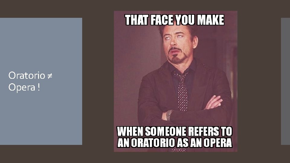 Oratorio ≠ Opera ! 