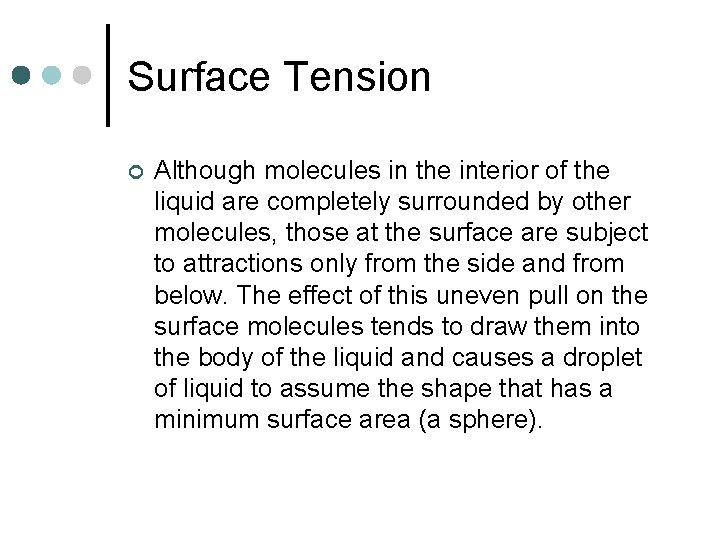 Surface Tension ¢ Although molecules in the interior of the liquid are completely surrounded