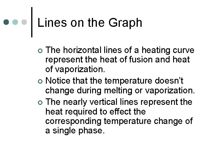 Lines on the Graph The horizontal lines of a heating curve represent the heat