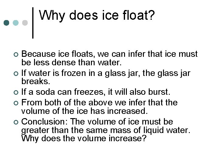 Why does ice float? Because ice floats, we can infer that ice must be