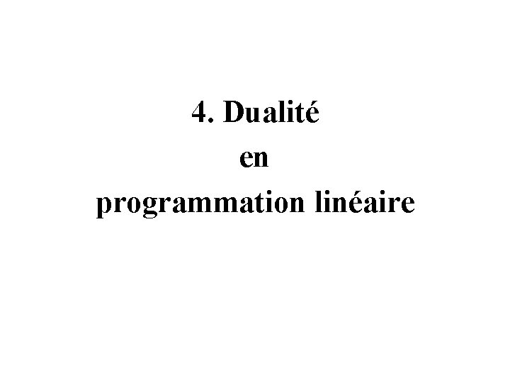 4. Dualité en programmation linéaire 