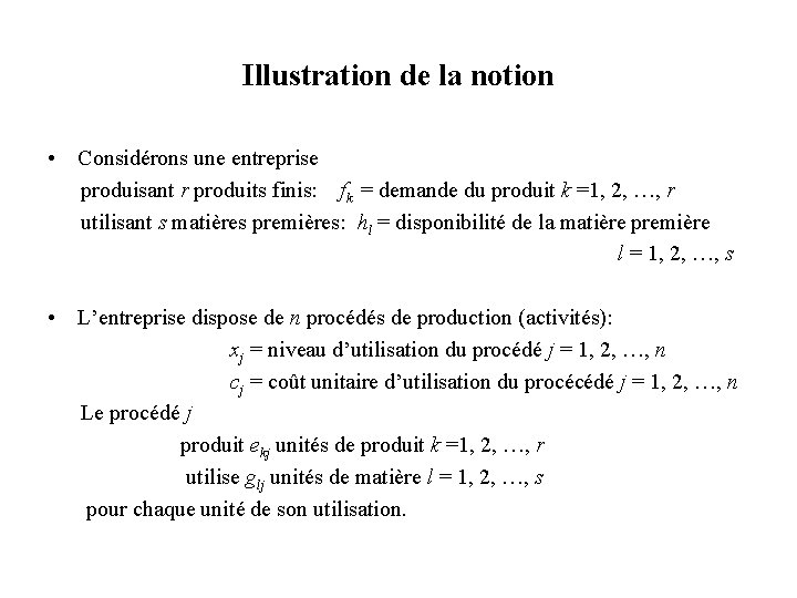 Illustration de la notion • Considérons une entreprise produisant r produits finis: fk =