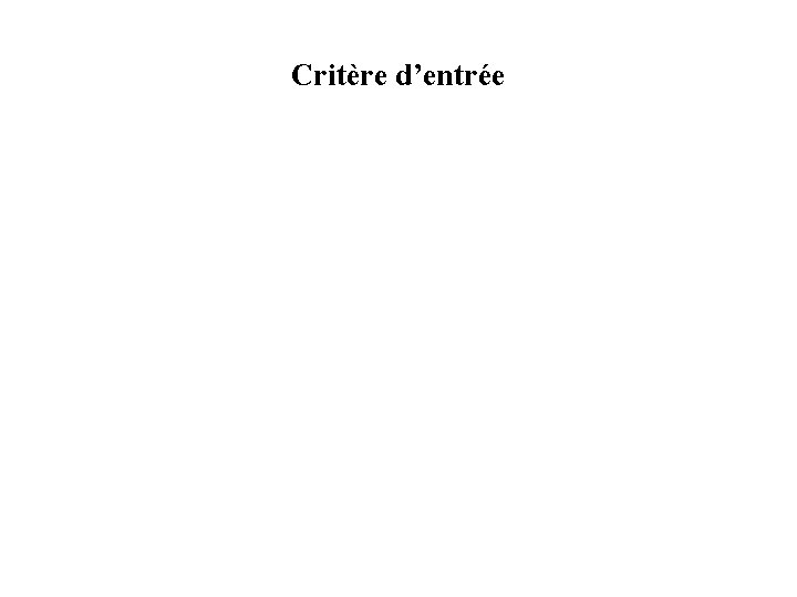 Critère d’entrée 