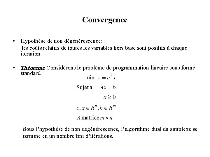 Convergence • Hypothèse de non dégénérescence: les coûts relatifs de toutes les variables hors