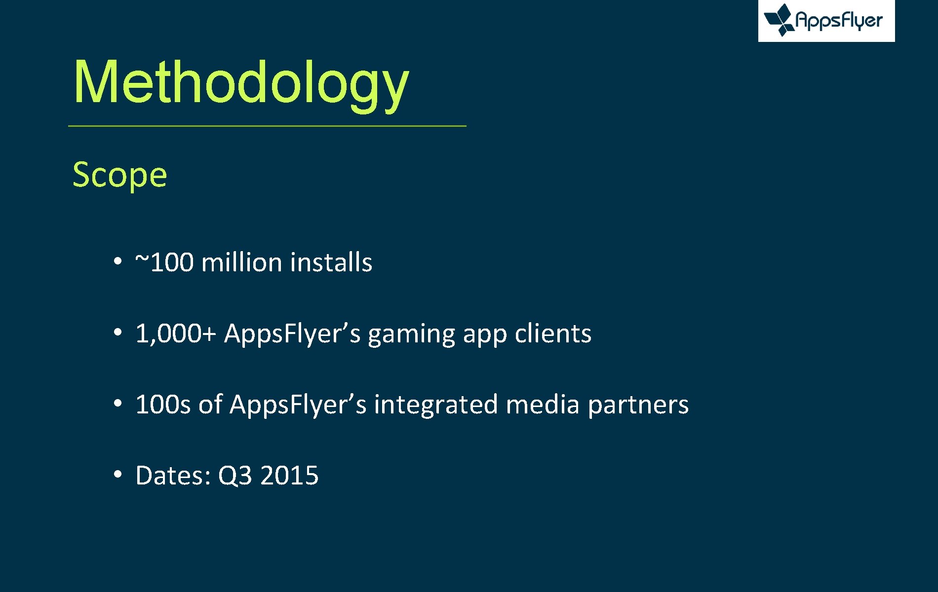 Methodology Scope • ~100 million installs • 1, 000+ Apps. Flyer’s gaming app clients
