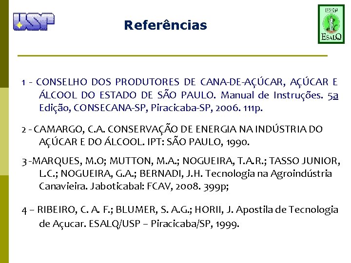 Referências 1 - CONSELHO DOS PRODUTORES DE CANA-DE-AÇÚCAR, AÇÚCAR E ÁLCOOL DO ESTADO DE