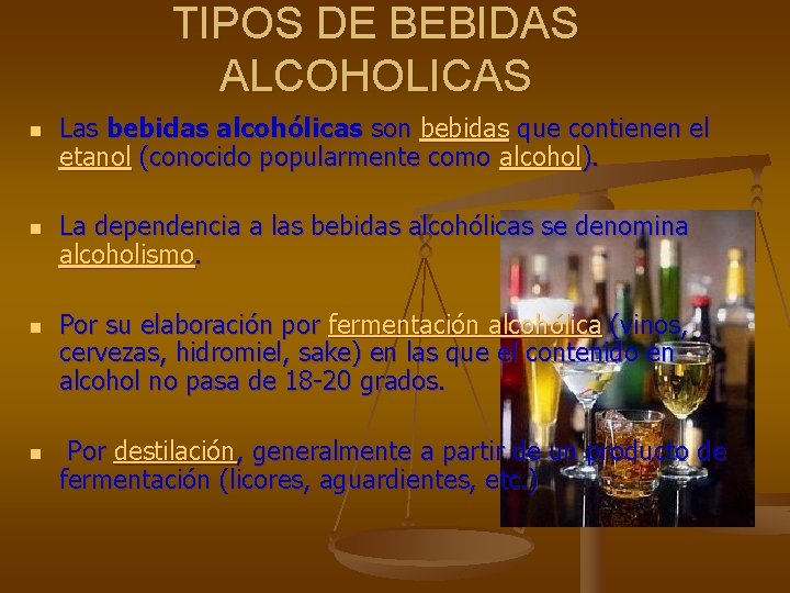 TIPOS DE BEBIDAS ALCOHOLICAS n n Las bebidas alcohólicas son bebidas que contienen el