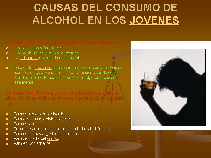 CAUSAS DEL CONSUMO DE ALCOHOL EN LOS JOVENES Las principales causas que propician el