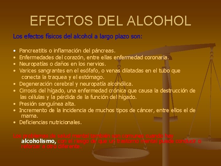 EFECTOS DEL ALCOHOL Los efectos físicos del alcohol a largo plazo son: • Pancreatitis