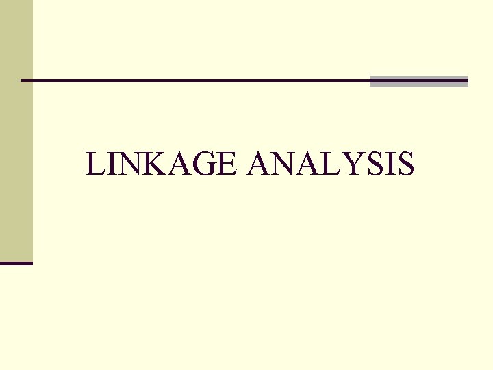 LINKAGE ANALYSIS 