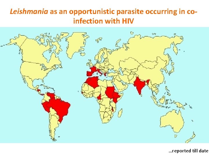 Leishmania as an opportunistic parasite occurring in coinfection with HIV …reported till date 