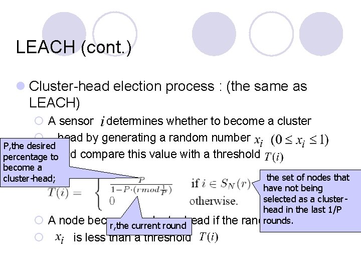 LEACH (cont. ) l Cluster-head election process : (the same as LEACH) ¡ A